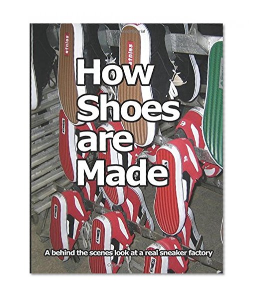 Book Cover How Shoes are Made: A behind the scenes look at a real shoe factory