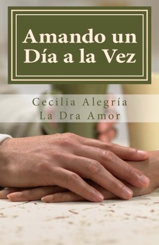 Book Cover Amando un dia a la vez: 366 reflexiones diarias para descubrir el poder transformador del amor de pareja (Spanish Edition)