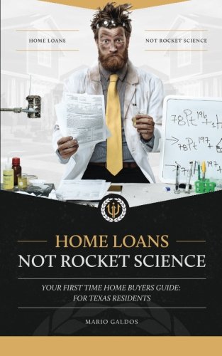 Book Cover Home Loans Not Rocket Science: Your First Time Home Buyers Guide: For Texas Residents