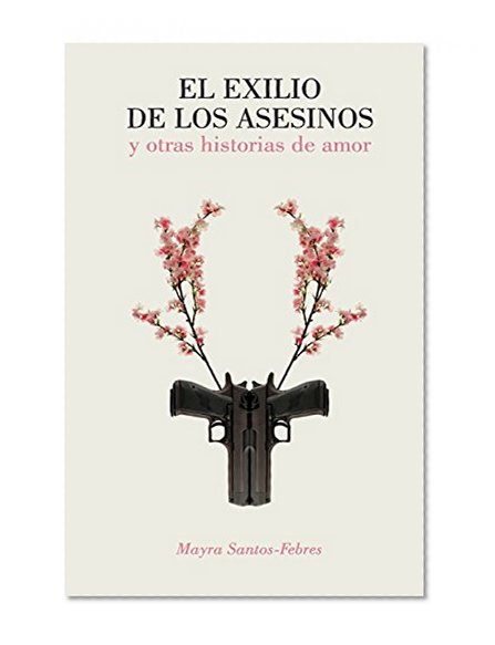 Book Cover El exilio de los asesinos y otras historias de amor (Spanish Edition)