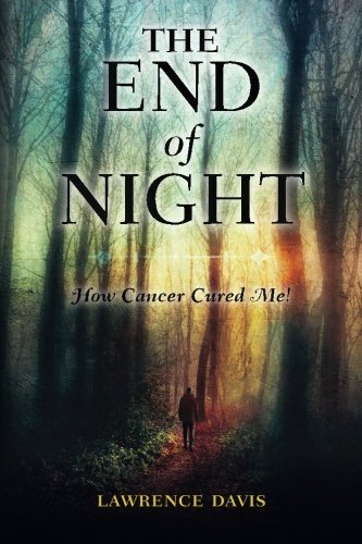 Book Cover The End of Night: How Cancer Cured Me!