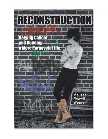 Book Cover Reconstruction: Defying Cancer and Building a More Purposeful Life