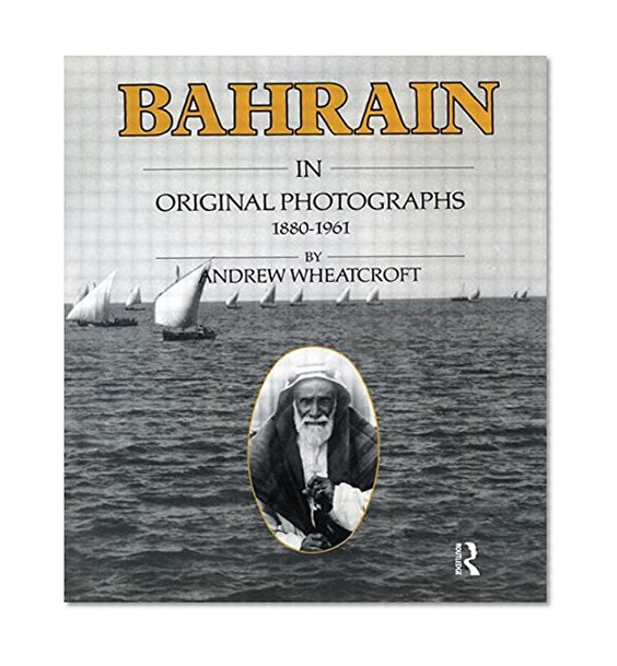 Book Cover Bahrain in Original Photographs 1880-1961