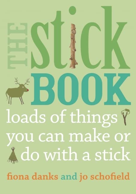 Book Cover The Stick Book: Loads of things you can make or do with a stick (Going Wild)