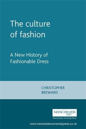 Book Cover The Culture of Fashion. A New History of Fashionable Dress (Studies in Design)