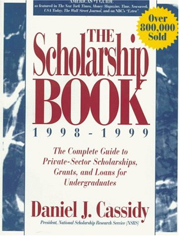 Book Cover The Scholarship Book 1998 - 1999: The Complete Guide to Private-Sector Scholarships, Grants, and Loans for Undergraduates