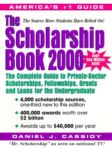 Book Cover The Scholarship Book 2000: The Complete Guide to Private-Sector Scholarships, Fellowships, Grants and Loans for the Undergraduate (Scholarship Book 2000 (Paper))