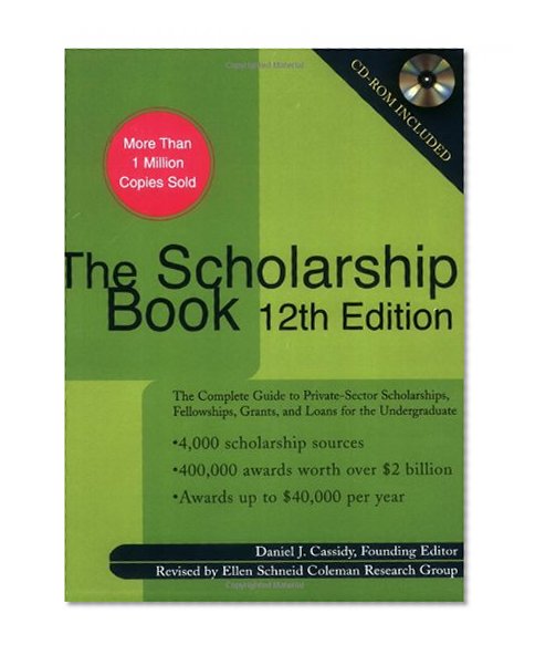 Book Cover The Scholarship Book 12th Edition: The Complete Guide to Private-Sector Scholarships, Fellowships,Grants, and Loans for the Undergraduate (Scholarship Books)