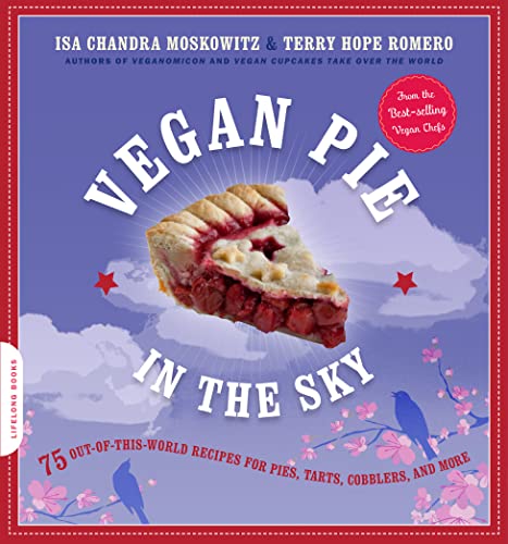 Book Cover Vegan Pie in the Sky: 75 Out-of-This-World Recipes for Pies, Tarts, Cobblers, and More