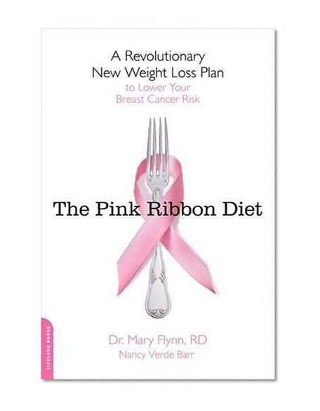 Book Cover The Pink Ribbon Diet: A Revolutionary New Weight Loss Plan to Lower Your Breast Cancer Risk