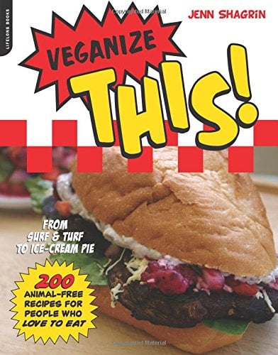 Book Cover Veganize This!: From Surf & Turf to Ice-Cream Pie--200 Animal-Free Recipes for People Who Love to Eat