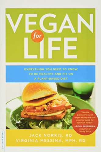 Book Cover Vegan for Life: Everything You Need to Know to Be Healthy and Fit on a Plant-Based Diet