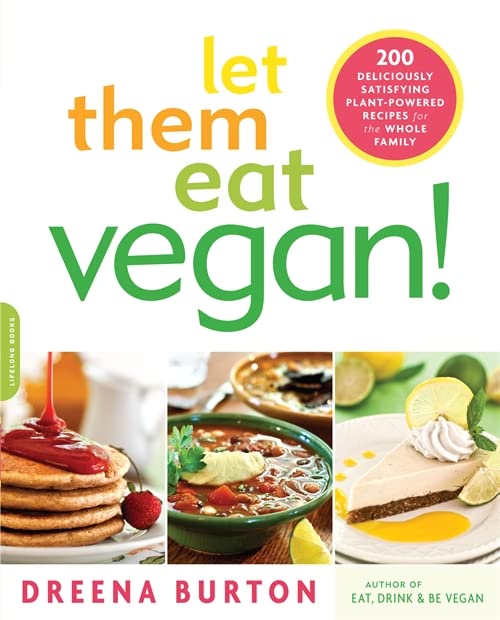 Book Cover Let Them Eat Vegan!: 200 Deliciously Satisfying Plant-Powered Recipes for the Whole Family