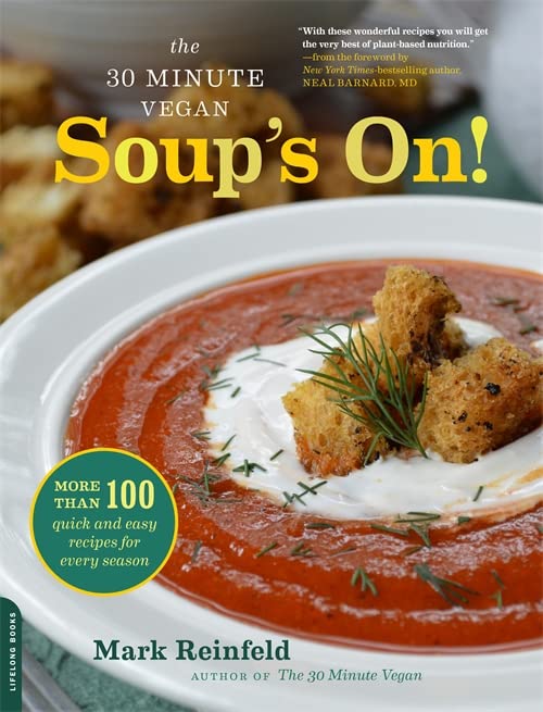 Book Cover The 30-Minute Vegan: Soup's On!: More than 100 Quick and Easy Recipes for Every Season