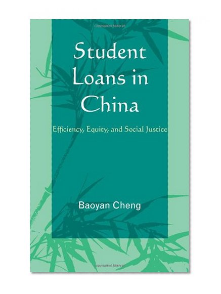 Book Cover Student Loans in China: Efficiency, Equity, and Social Justice (Emerging Perspectives on Education in China)