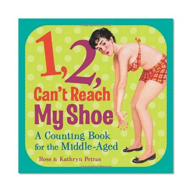 Book Cover 1, 2, Can't Reach My Shoe: A Counting Book for the Middle-Aged