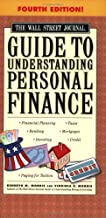 Book Cover The Wall Street Journal Guide to Understanding Personal Finance, Fourth Edition: Mortgages, Banking, Taxes, Investing, Financial Planning, Credit, Paying for Tuition
