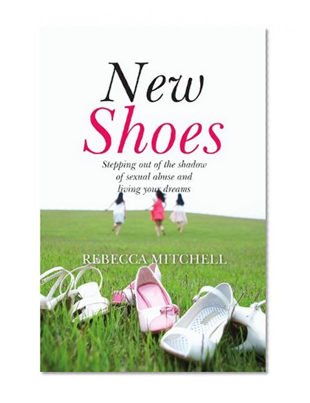 Book Cover New Shoes: Stepping Out of the Shadow of Sexual Abuse and Living Your Dreams
