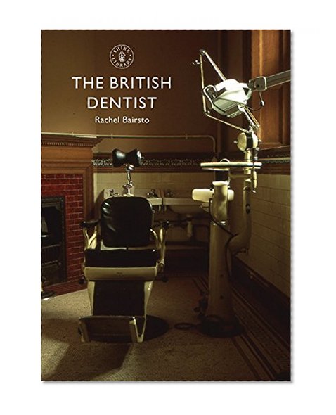 Book Cover The British Dentist (Shire Library)