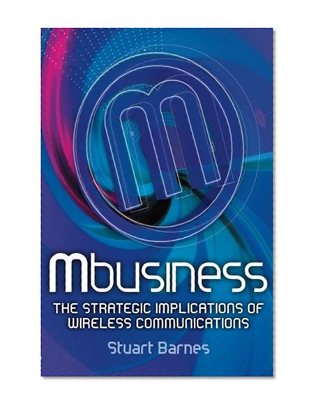 Book Cover Mbusiness: The Strategic Implications of Mobile Communications