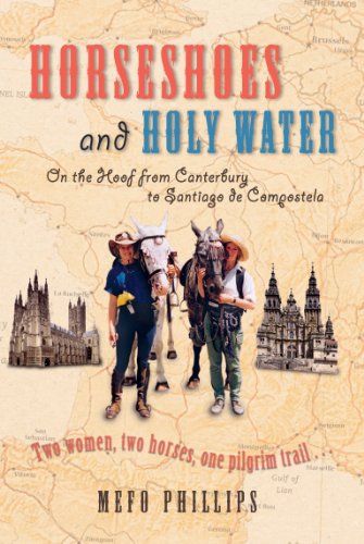 Book Cover Horseshoes and Holy Water: On the Hoof from Canterbury to Santiago de Compostela