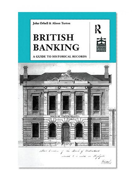 Book Cover British Banking: A Guide to Historical Records (Studies in British Business Archives)