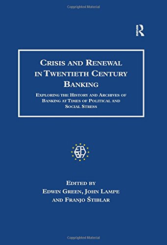 Book Cover Crisis and Renewal in Twentieth Century Banking: Exploring the History and Archives of Banking at Times of Political and Social Stress (Studies in Banking and Financial History)