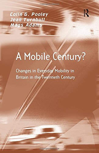 Book Cover A Mobile Century?: Changes in Everyday Mobility in Britain in the Twentieth Century (Transport and Mobility)