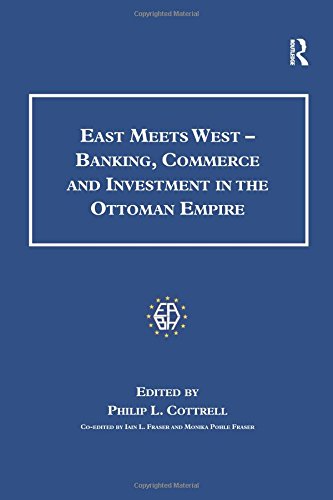 Book Cover East Meets West - Banking, Commerce and Investment in the Ottoman Empire (Studies in Banking and Financial History)