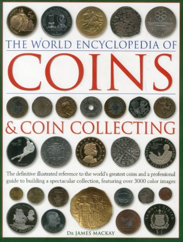 Book Cover The World Encyclopedia of Coins and Coin Collecting: The Definitive Illustrated Reference to the World’s Greatest Coins and a Professional Guide to ... Collection, Featuring over 3000 Color Images