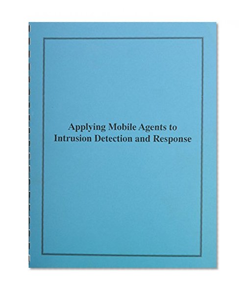 Book Cover Applying Mobile Agents to Intrusion Detection and Response