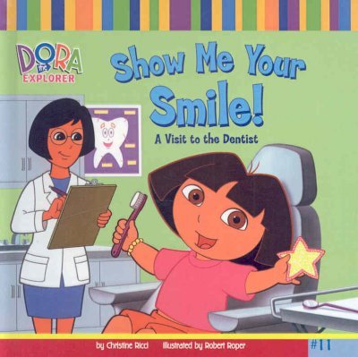 Book Cover Show Me Your Smile!: A Visit to the Dentist (Dora the Explorer 8x8 (Pb))