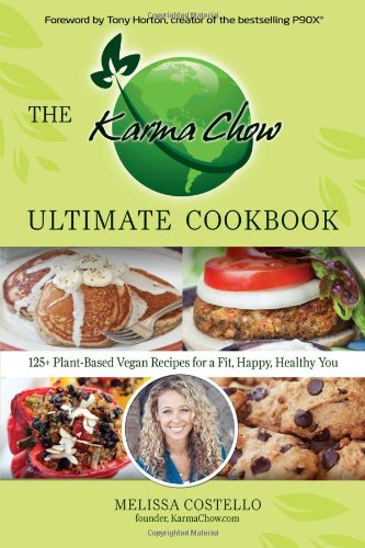 Book Cover The Karma Chow Ultimate Cookbook: 125+ Delectable Plant-Based Vegan Recipes for a Fit, Happy, Healthy You