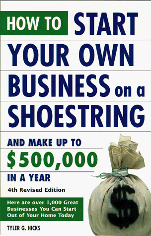 Book Cover How to Start Your Own Business on a Shoestring and Make Up to $500,000 a Year: 4th Revised Edition