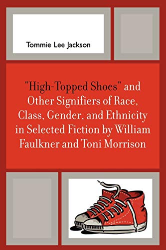 Book Cover 'High-Topped Shoes' and Other Signifiers of Race, Class, Gender and Ethnicity in Selected Fiction by William Faulkner and Toni Morrison