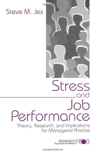 Book Cover Stress and Job Performance: Theory, Research, and Implications for Managerial Practice (Advanced Topics in Organizational Behavior)