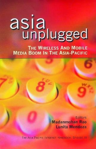 Book Cover Asia Unplugged: The Wireless and Mobile Media Boom in the Asia-Pacific (The Asia-Pacific Internet Handbook)