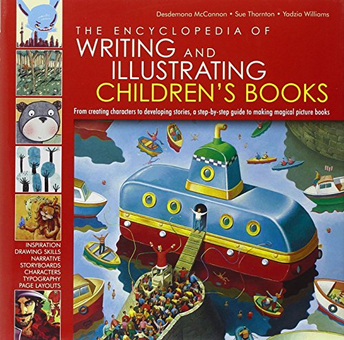 Book Cover The Encyclopedia of Writing and Illustrating Children's Books: From creating characters to developing stories, a step-by-step guide to making magical picture books
