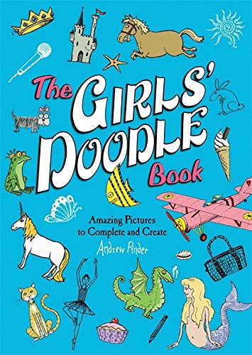Book Cover The Girls' Doodle Book: Amazing Pictures to Complete and Create