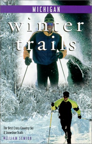 Book Cover Winter Trails Michigan: The Best Cross-Country Ski & Snowshoe Trails (Winter Trails Series)