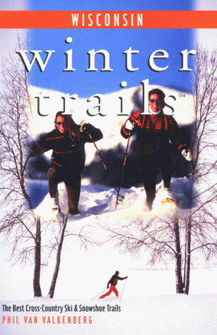 Book Cover Winter Trails Wisconsin: The Best Cross-Country Ski and Snowshoe Trails (Winter Trails Series)