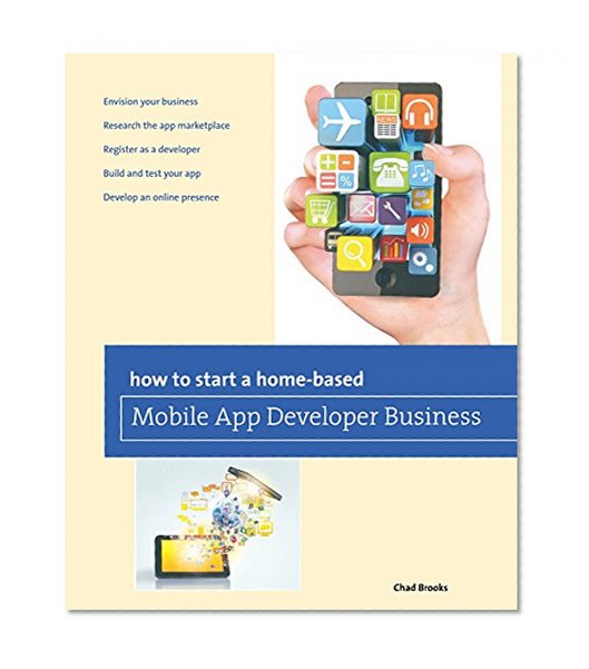Book Cover How to Start a Home-based Mobile App Developer Business (Home-Based Business Series)