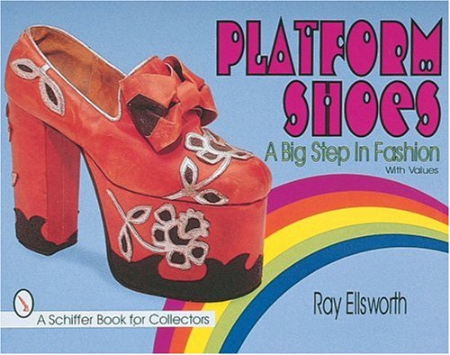 Book Cover Platform Shoes: A Big Step in Fashion (A Schiffer Book for Collectors)