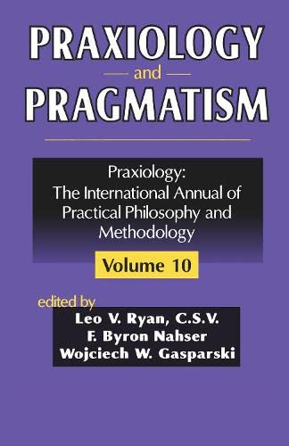 Book Cover Praxiology and Pragmatism (Praxiology: The International Annual of Practical Philosophy)