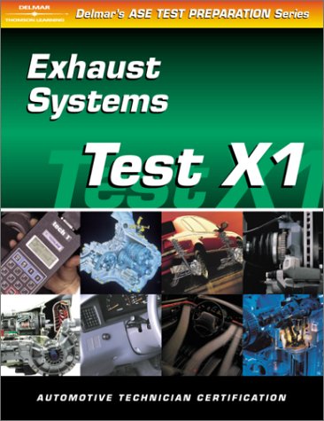 Book Cover ASE Test Prep Series -- Automobile (X1): Exhaust Systems (ASE Test Prep: Exhaust Systems Test X1)