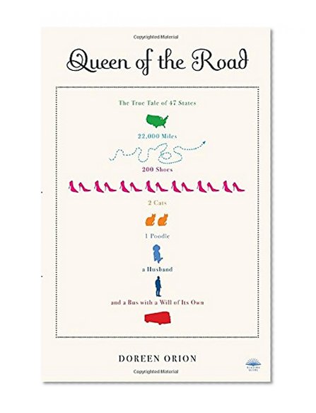 Book Cover Queen of the Road: The True Tale of 47 States, 22,000 Miles, 200 Shoes, 2 Cats, 1 Poodle, a Husband, and a Bus with a Will of Its Own