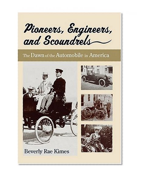 Book Cover Pioneers, Engineers, And Scoundrels: The Dawn Of The Automobile In America