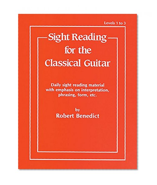 Book Cover Sight Reading for the Classical Guitar, Level I-III: Daily Sight Reading Material with Emphasis on Interpretation, Phrasing, Form, and More