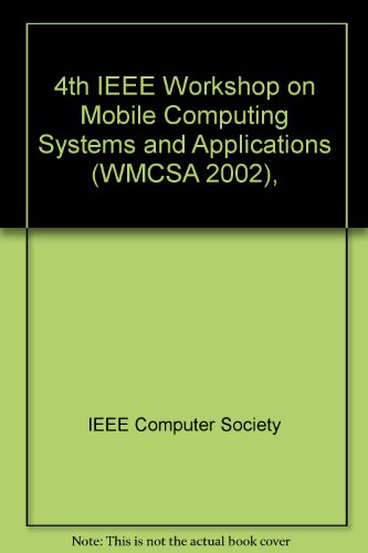 Book Cover Mobile Computing Systems and Applications (Wmcsa 2002), 4th IEEE Workshop