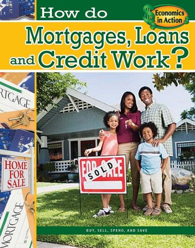 Book Cover How Do Mortgages, Loans, and Credit Work? (Economics in Action)